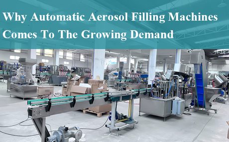 Why-Automatic-Aerosol-Filling-Machines-Comes-To-The-Growing-Demand.jpg